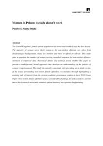 Women in Prison: it really doesn’t work Phoebe E. Santa-Olalla Abstract The United Kingdom’s female prison population has more than doubled over the last decade. The majority of women serve short sentences for non-vi