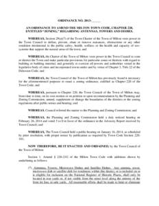 ORDINANCE NO[removed]______ AN ORDINANCE TO AMEND THE MILTON TOWN CODE, CHAPTER 220, ENTITLED “ZONING,” REGARDING ANTENNAS, TOWERS AND DISHES. WHEREAS, Section 29(a)(7) of the Town Charter of the Town of Milton vests p