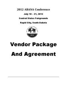 2012 ABANA Conference July 18 – 21, 2012 Central States Fairgrounds Rapid City, South Dakota  Vendor Package