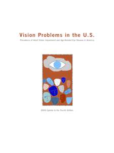 Vision Problems in the U.S. Prevalence of Adult Vision Impairment and Age-Related Eye Disease in America 2008 Update to the Fourth Edition  Founded in 1908, Prevent Blindness America is the