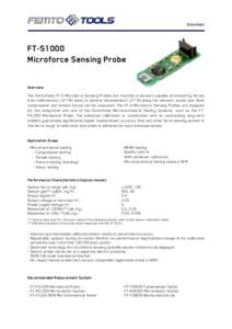 Datasheet  FT-S1000 Microforce Sensing Probe Overview The FemtoTools FT-S Microforce Sensing Probes are microforce sensors capable of measuring forces