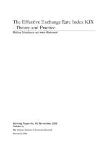 The Effective Exchange Rate Index KIX - Theory and Practice Mattias Erlandsson and Alek Markowski Working Paper No. 95, November 2006 Published by