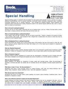 Special Handling Special handling applies to shipments that are loaded by cubic space and/or packed in such a manner as to require additional labor/handling, such as ground unloading, constricted space unloading, designa