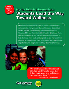 Myrtle Beach Intermediate:  Students Lead the Way Toward Wellness Myrtle Beach Intermediate (MBI) is one of 26 elementary schools in the Horry County School District, a district that