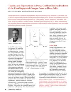 Tinnitus and Hyperactivity in Dorsal Cochlear Nucleus Fusiform Cells: What Biophysical Changes Occur in These Cells Paul G. Finlayson, Ph.D., Wayne State University, Detroit, Mich. An effective tinnitus treatment may dep