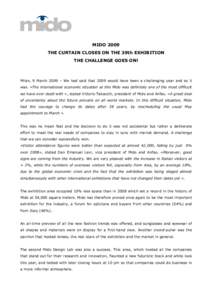 MIDO 2009 THE CURTAIN CLOSES ON THE 39th EXHIBITION THE CHALLENGE GOES ON! Milan, 9 March 2009 – We had said that 2009 would have been a challenging year and so it was. «The international economic situation at this Mi