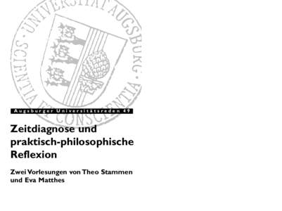 Augsburger Universitätsreden 49  Zeitdiagnose und praktisch-philosophische Reflexion Zwei Vorlesungen von Theo Stammen