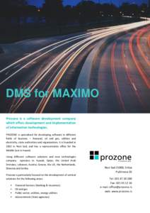 DMS for MAXIMO Prozone is a software development company which offers development and implementation of information technologies. PROZONE is specialized for developing software in different fields of business – financi