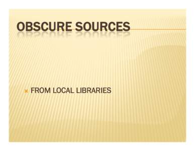 Microsoft PowerPoint - OBSCURE SOURCES with U of C additions.pptx [Read-Only]