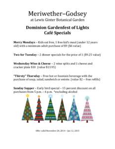 Meriwether–Godsey at Lewis Ginter Botanical Garden Dominion Gardenfest of Lights Café Specials Merry Mondays – Kids eat free, 1 free kid’s meal (under 12 years
