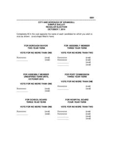 0001 --------------------------------------------------------------------------------------------------------------------CITY AND BOROUGH OF WRANGELL SAMPLE BALLOT REGULAR ELECTION OCTOBER 7, 2014 Completely fill in the 