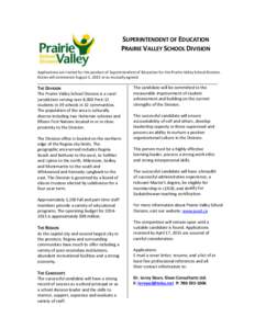 SUPERINTENDENT OF EDUCATION PRAIRIE VALLEY SCHOOL DIVISION Applications are invited for the position of Superintendent of Education for the Prairie Valley School Division. Duties will commence August 1, 2015 or as mutual