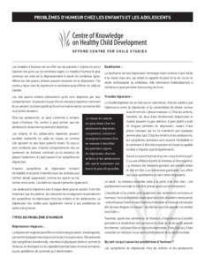 Problèmes d’humeur chez les enfants et les adolescents  OFFORD CENTRE FOR CHILD STUDIES Les troubles d’humeur ont un effet sur les pensées l’ estime de soi et l’opinion des gens sur de nombreux sujets. Le troub