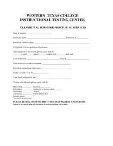 WESTERN TEXAS COLLEGE INSTRUCTIONAL TESTING CENTER TRANSMITTAL FORM FOR PROCTORING SERVICES