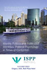 The 35th Annual Scientific Meeting of the International Society of Political Psychology (ISPP) Identity Politics and Politicized Identities: Political Psychology
