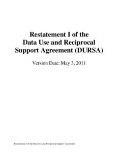 Restatement I of the Data Use and Reciprocal Support Agreement (DURSA) Version Date: May 3, 2011  Restatement I of the Data Use and Reciprocal Support Agreement