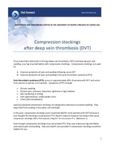 HEMOPHILIA AND THROMBOSIS CENTER OF THE UNIVERSITY OF NORTH CAROLINA AT CHAPEL HILL  Compression stockings after deep vein thrombosis (DVT) If you have had a blood clot in the leg (deep vein thrombosis, DVT) and have leg