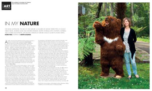 First published in Australian Art Collector, Issue 50 October-December 2009 IN MY NATURE FOR MANY AUSTRALIANS, THE IDEA OF WILD NATURE IS COLOURED BY DISTANT STEREOTYPES OF SHAGGY GRIZZLY BEARS, ROARING LIONS AND ANTLERE