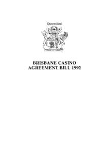 Queensland  BRISBANE CASINO AGREEMENT BILL 1992  Queensland