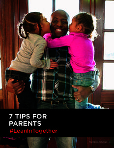 7 TIPS FOR PARENTS #LeanInTogether Tony Anderson / Getty Images  7 TIPS