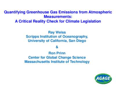 Quantifying Greenhouse Gas Emissions from Atmospheric Measurements: A Critical Reality Check for Climate Legislation Ray Weiss Scripps Institution of Oceanography, University of California, San Diego