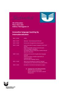 5th of December Place: Stora salen Address: Fleminggatan 14 Innovative language teaching by internationalisation