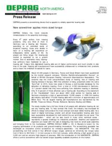 Press Release DEPRAG presents a screwdriving device that is capable to reliably assemble hearing aids New screwdriver applies micro-sized torque DEPRAG follows the trend towards miniaturization in the assembly technology