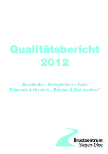 Qualitätsbericht 2012 „Brustkrebs – Kompetenz im Team: Erkennen & Handeln – Beraten & Mut machen“  Inhaltsverzeichnis