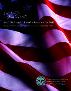 Your Life, Your Health DoD NAF Health Benefits Program for 2015 Featuring the Aetna Traditional Choice® Indemnity Plan  The Department of Defense