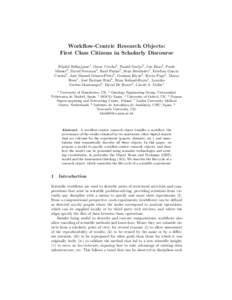 Workflow-Centric Research Objects: First Class Citizens in Scholarly Discourse Khalid Belhajjame1 , Oscar Corcho2 , Daniel Garijo2 , Jun Zhao4 , Paolo Missier9 , David Newman5 , Ra´ ul Palma6 , Sean Bechhofer1 , Esteban