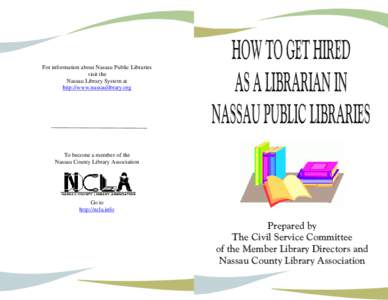 For information about Nassau Public Libraries visit the Nassau Library System at http://www.nassaulibrary.org  HOW TO GET HIRED