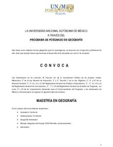 LA UNIVERSIDAD NACIONAL AUTÓNOMA DE MÉXICO A TRAVÉS DEL PROGRAMA DE POSGRADO EN GEOGRAFÍA Que tiene como objetivo formar geógrafos para la investigación, la docencia y/o el ejercicio profesional de alto nivel, que 