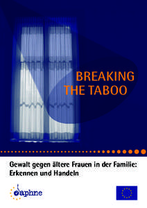 BREAKING THE TABOO Gewalt gegen ältere Frauen in der Familie: Erkennen und Handeln