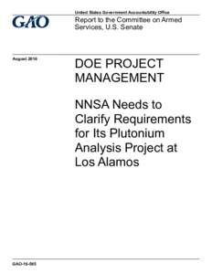 GAO, DOE Project Management: NNSA Needs to Clarify Requirements for Its Plutonium Analysis Project at Los Alamos