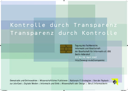 Kontrolle durch Transparenz Transparenz durch Kontrolle Tagung des Fachbereichs Informatik und Gesellschaft der Gesellschaft für Informatik e.V. (GI) Berlin-Adlershof