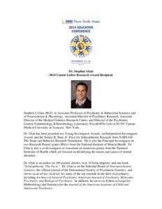 Dr. Stephan Glatt 2014 Connie Lieber Research Award Recipient Stephen J. Glatt, Ph.D., is Associate Professor of Psychiatry & Behavioral Sciences and of Neuroscience & Physiology, Associate Director of Psychiatry Researc