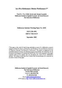 Are Pro-Reformers Better Performers?* Tim R.L. Fry, Kelly Jarvis and Joanne Loundes Melbourne Institute of Applied Economic and Social Research The University of Melbourne  Melbourne Institute Working Paper No[removed]