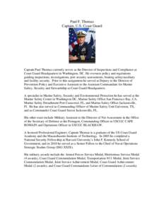 Paul F. Thomas Captain, U.S. Coast Guard Captain Paul Thomas currently serves as the Director of Inspections and Compliance at Coast Guard Headquarters in Washington, DC. He oversees policy and regulations guiding inspec