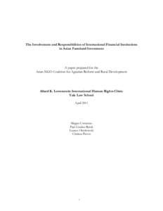 The Involvement and Responsibilities of International Financial Institutions in Asian Farmland Investment A paper prepared for the Asian NGO Coalition for Agrarian Reform and Rural Development