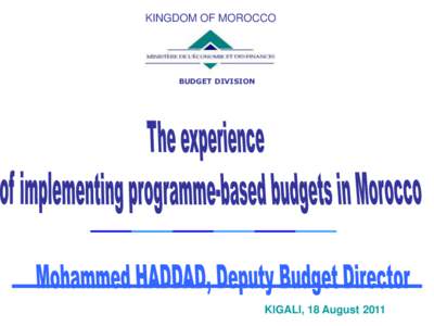 KINGDOM OF MOROCCO  BUDGET DIVISION KIGALI, 18 August 2011