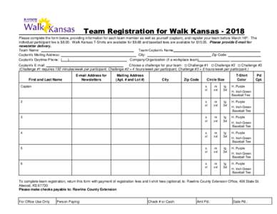 Team Registration for Walk KansasPlease complete the form below, providing information for each team member as well as yourself (captain), and register your team before March 16th. The individual participant fee 