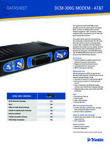 datasheet  DCM-300G MODEM - AT&T The rugged and robust DCM-300G modem provides wireless 3G connectivity for Connected