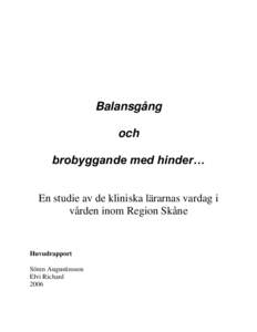 Balansgång och brobyggande med hinder… En studie av de kliniska lärarnas vardag i vården inom Region Skåne