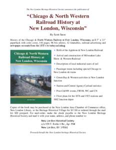 The New London Heritage Historical Society announces the publication of:  “Chicago & North Western Railroad History at New London, Wisconsin” By Scott Sasse