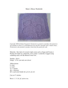 Marty’s Mouse Washcloth  Copyright 2008 by Elaine Fitzpatrick. Permission is granted to reproduce this pattern in any medium, as long as it is distributed for free and this copyright notice remains intact. Permission i