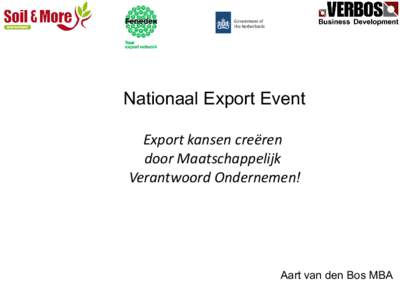 Nationaal Export Event Export kansen creëren door Maatschappelijk Verantwoord Ondernemen!  Aart van den Bos MBA