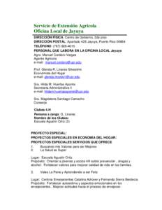 Servicio de Extensión Agrícola Oficina Local de Jayuya DIRECCIÓN FÍSICA: Centro de Gobierno, 2do piso DIRECCIÓN POSTAL: Apartado 428 Jayuya, Puerto Rico[removed]TELÉFONO: ([removed]PERSONAL QUE LABORA EN LA OFIC