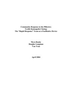 Community Response to the Pillowtex Textile Kannapolis Closing: The “Rapid Response” Team as a Facilitative Device Myra Beatty Douglas Longman