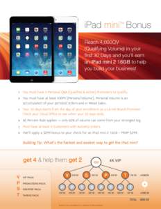 iPad mini™ Bonus Reach 4,000QV (Qualifying Volume) in your first 30 Days and you’ll earn an iPad mini 2 16GB to help you build your business!