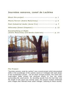 Journées sonores, canal de Lachine About the project --------------------------------------- p. 1 Phare/Terroir (Andra McCartney) --------------------- p. 5 Post-Industrial Audio (Anna Friz) --------------------- p. 7 V